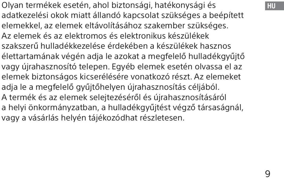 vagy újrahasznosító telepen. Egyéb elemek esetén olvassa el az elemek biztonságos kicserélésére vonatkozó részt.