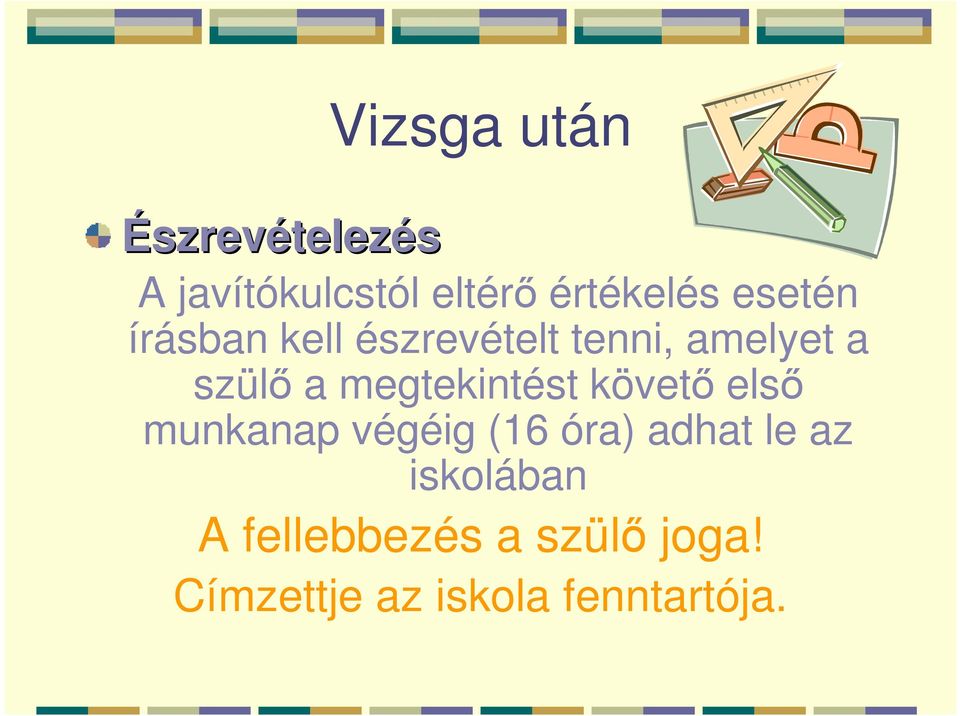 megtekintést követı elsı munkanap végéig (16 óra) adhat le az