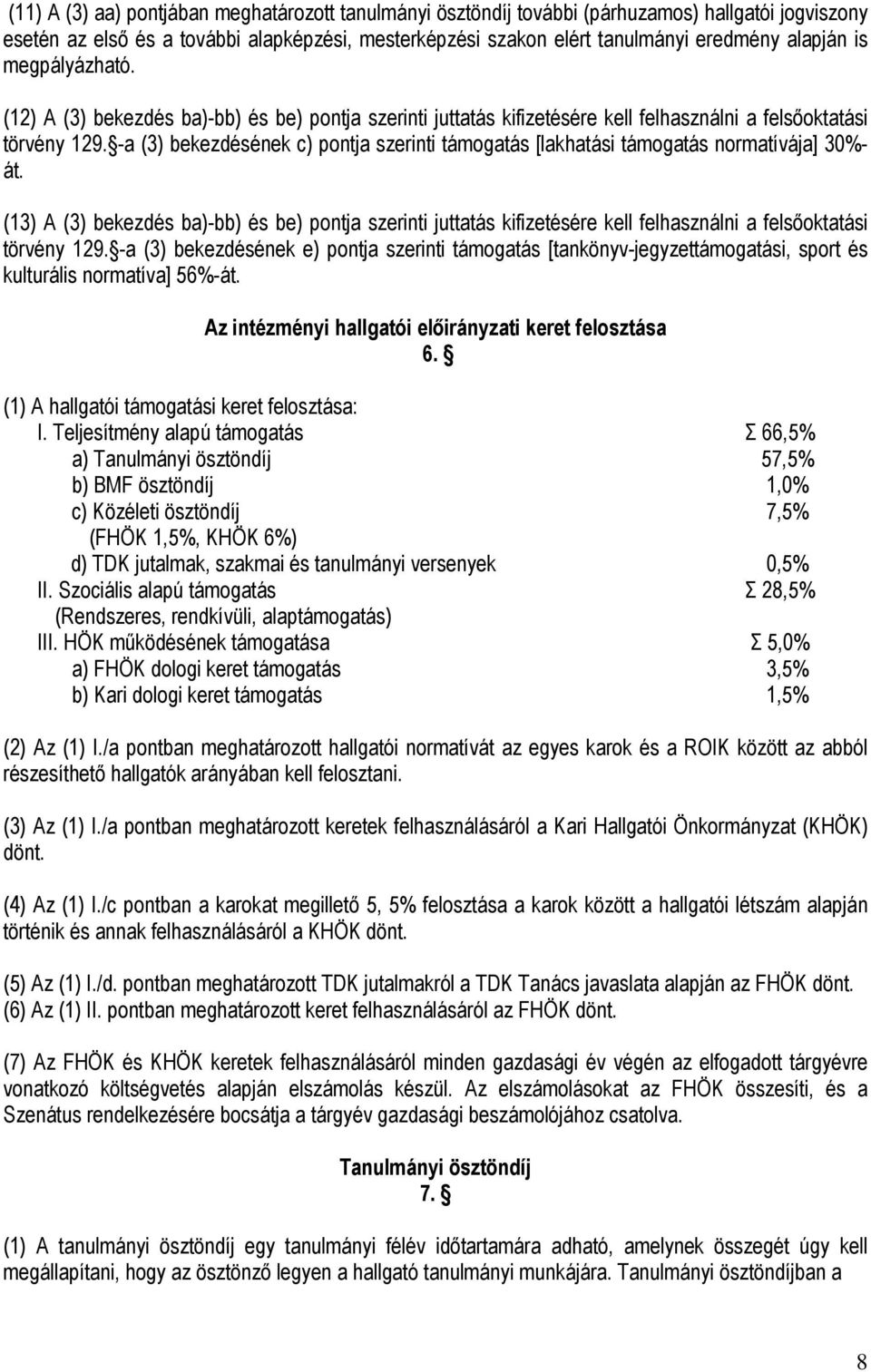 -a (3) bekezdésének c) pontja szerinti támogatás [lakhatási támogatás normatívája] 30%- át.