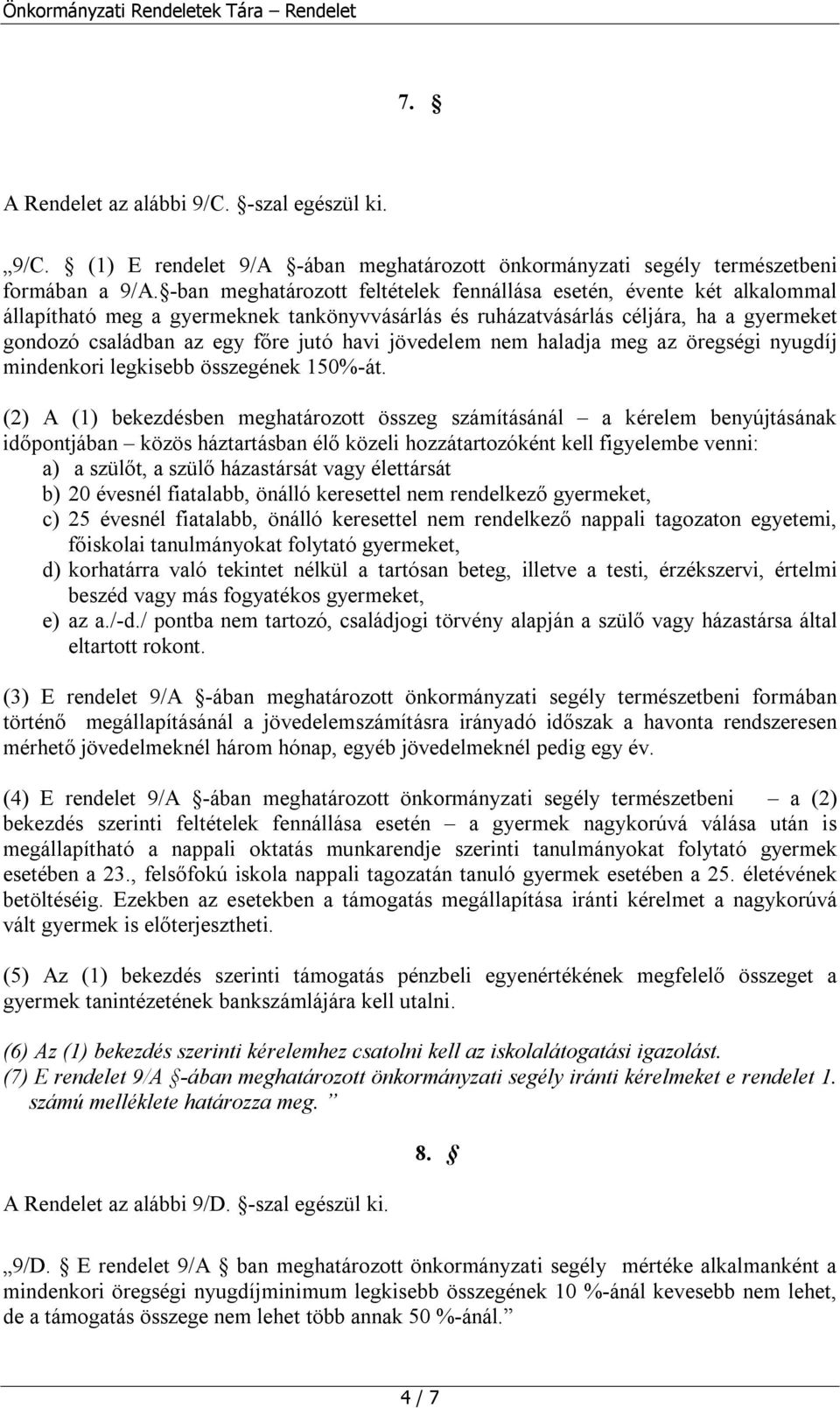 jövedelem nem haladja meg az öregségi nyugdíj mindenkori legkisebb összegének 150%-át.