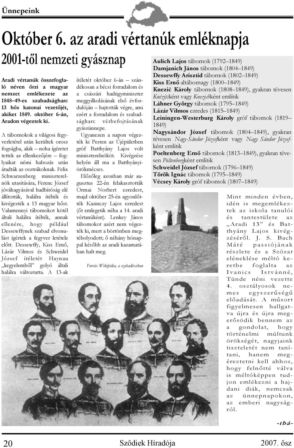 49-es szabadságharc 13 hős katonai vezetőjét, akiket 1849. október 6-án, Aradon végeztek ki.