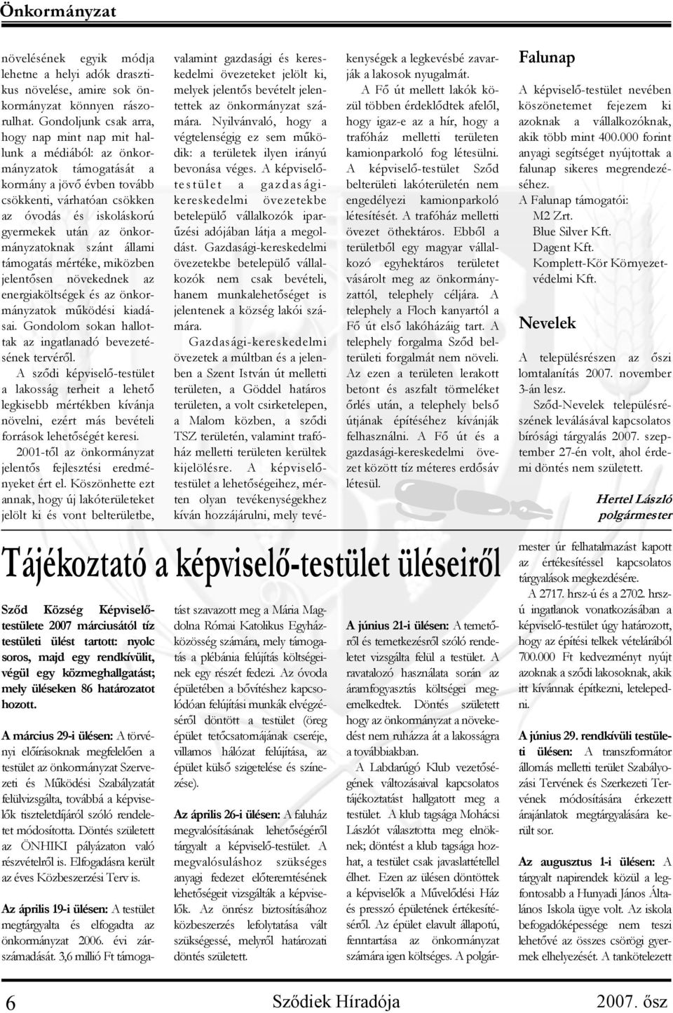 önkormányzatoknak szánt állami támogatás mértéke, miközben jelentősen növekednek az energiaköltségek és az önkormányzatok működési kiadásai.