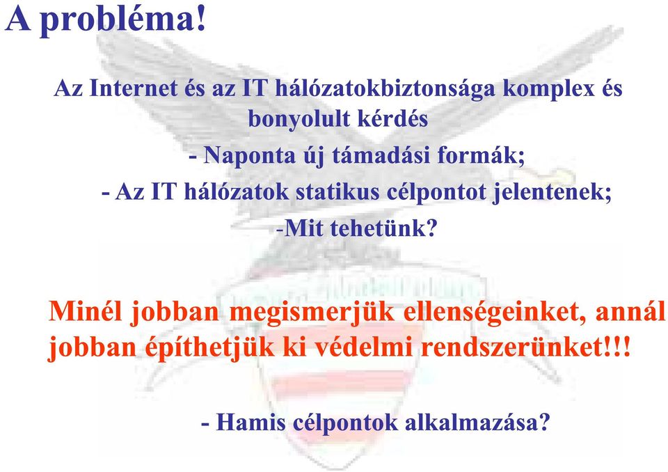 Naponta új támadási formák; - Az IT hálózatok statikus célpontot