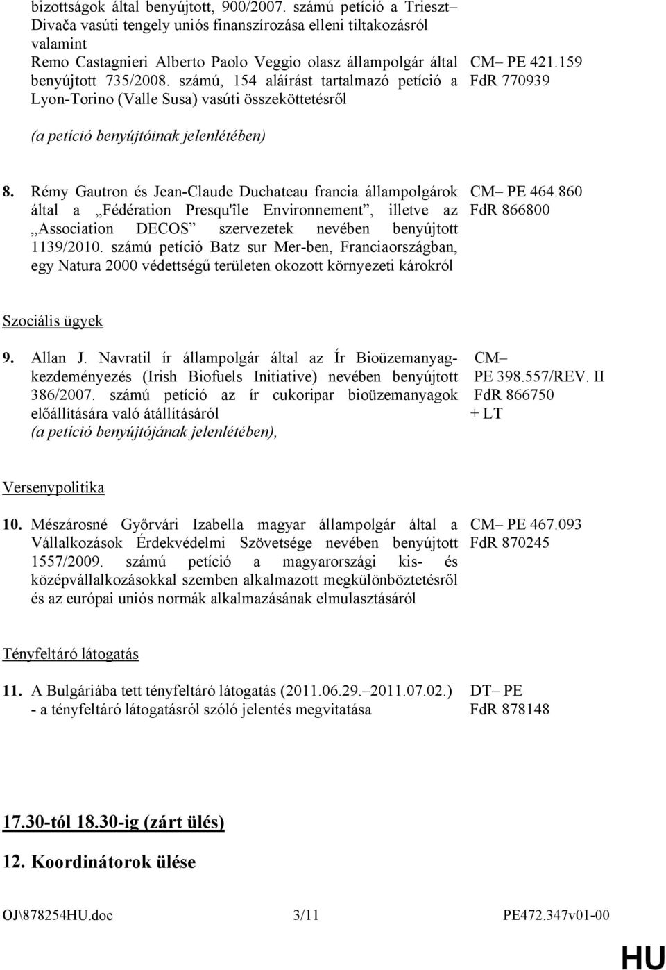 számú, 154 aláírást tartalmazó petíció a Lyon-Torino (Valle Susa) vasúti összeköttetésről CM PE 421.159 FdR 770939 (a petíció benyújtóinak jelenlétében) 8.