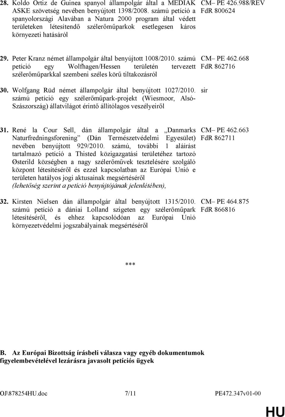 Peter Kranz német állampolgár által benyújtott 1008/2010. számú petíció egy Wolfhagen/Hessen területén tervezett szélerőműparkkal szembeni széles körű tiltakozásról 30.