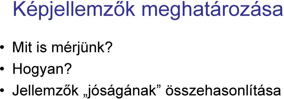 mérjünk? Hogyan?