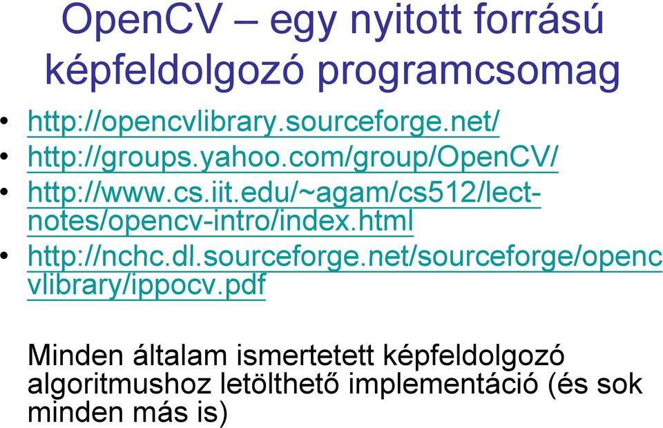 edu/~agam/cs512/lect- / notes/opencv-intro/index.html http://nchc.dl.sourceforge.