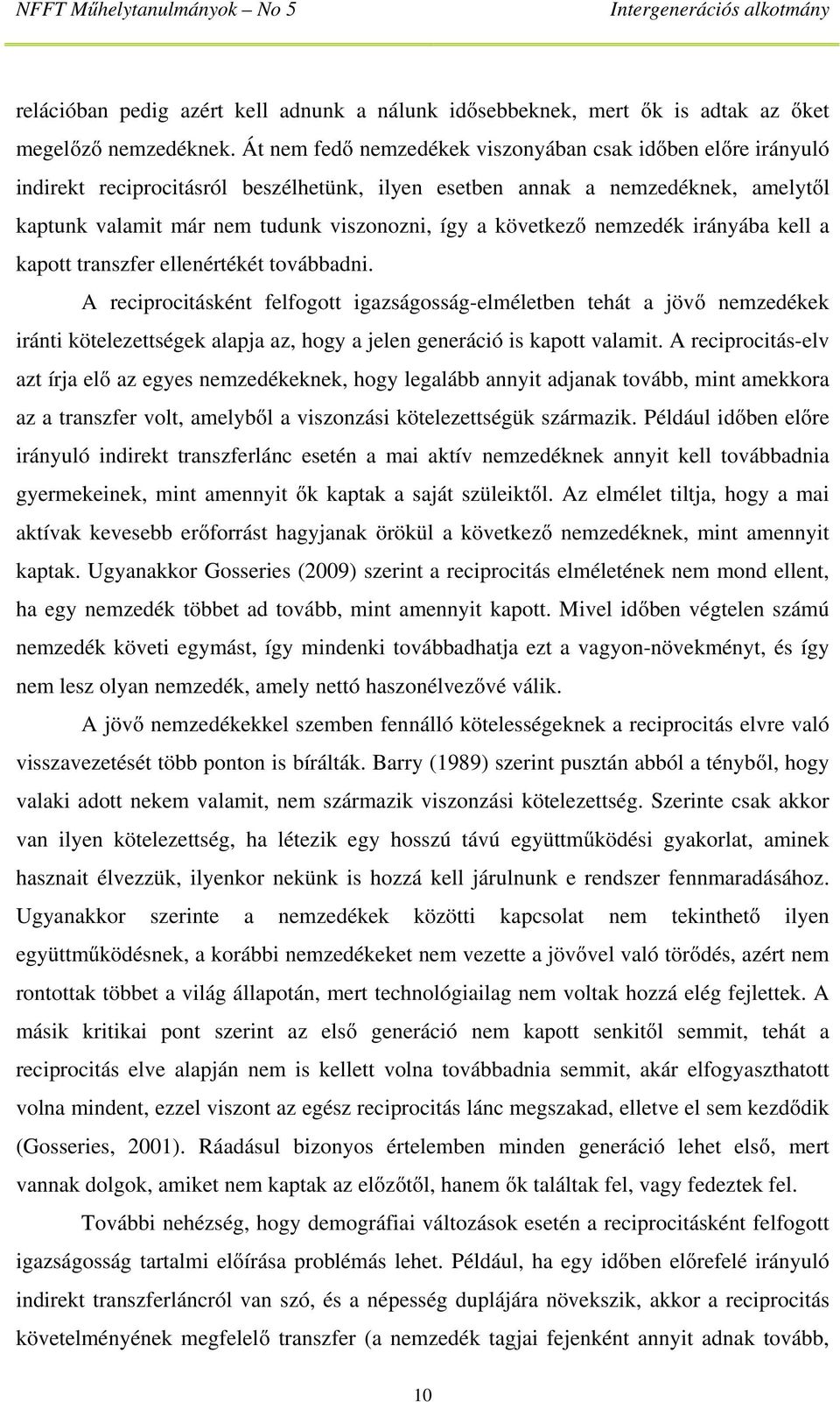 következő nemzedék irányába kell a kapott transzfer ellenértékét továbbadni.