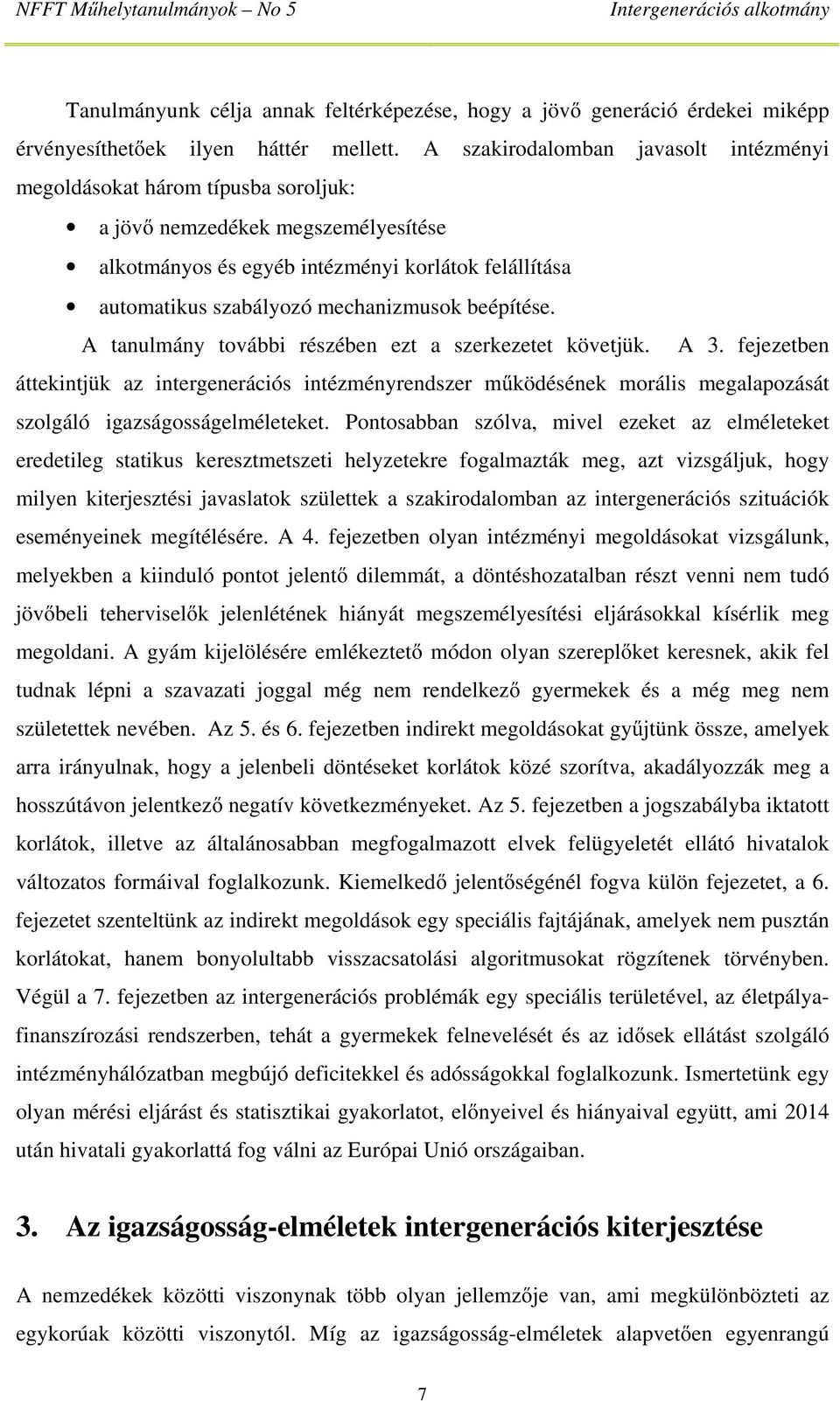 mechanizmusok beépítése. A tanulmány további részében ezt a szerkezetet követjük. A 3.