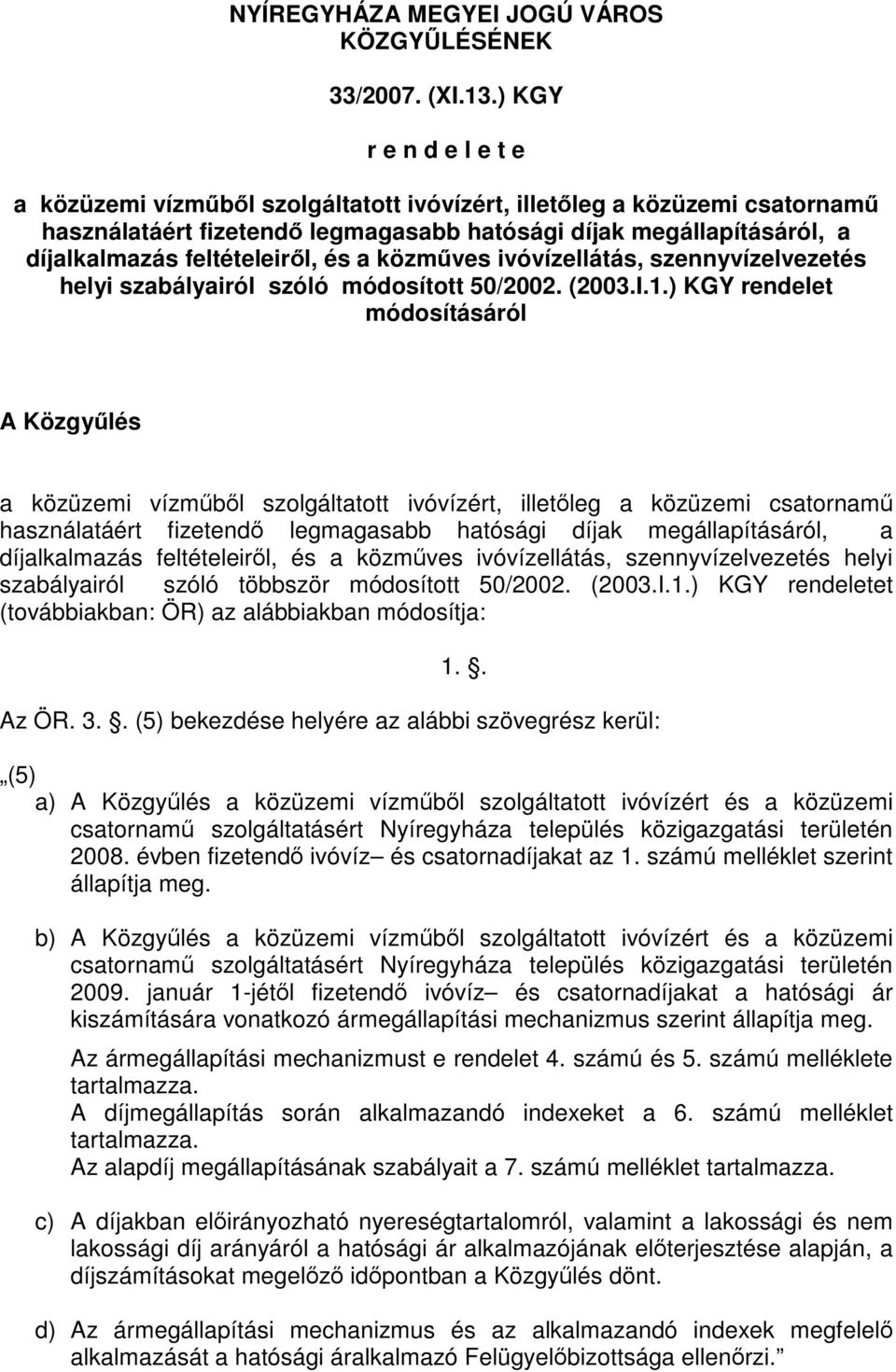 feltételeiről, és a közműves ivóvízellátás, szennyvízelvezetés helyi szabályairól szóló módosított 50/2002. (2003.I.1.