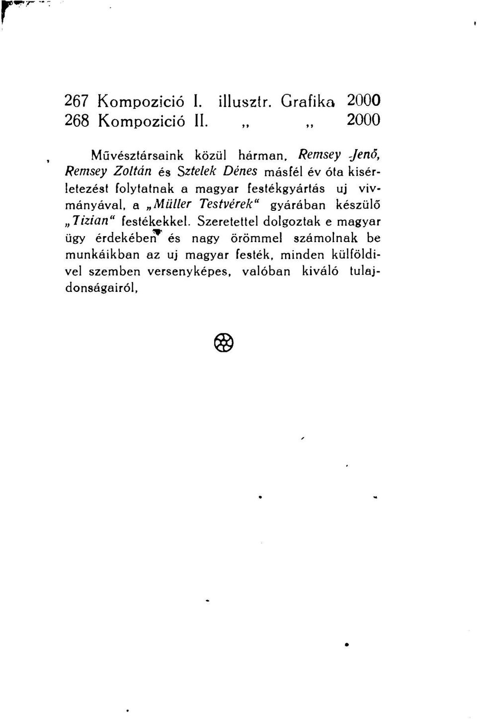 folytatnak a magyar festékgyártás uj vívmányával, a Müller Testvérek" gyárában készülő Tizian" festékekkel.