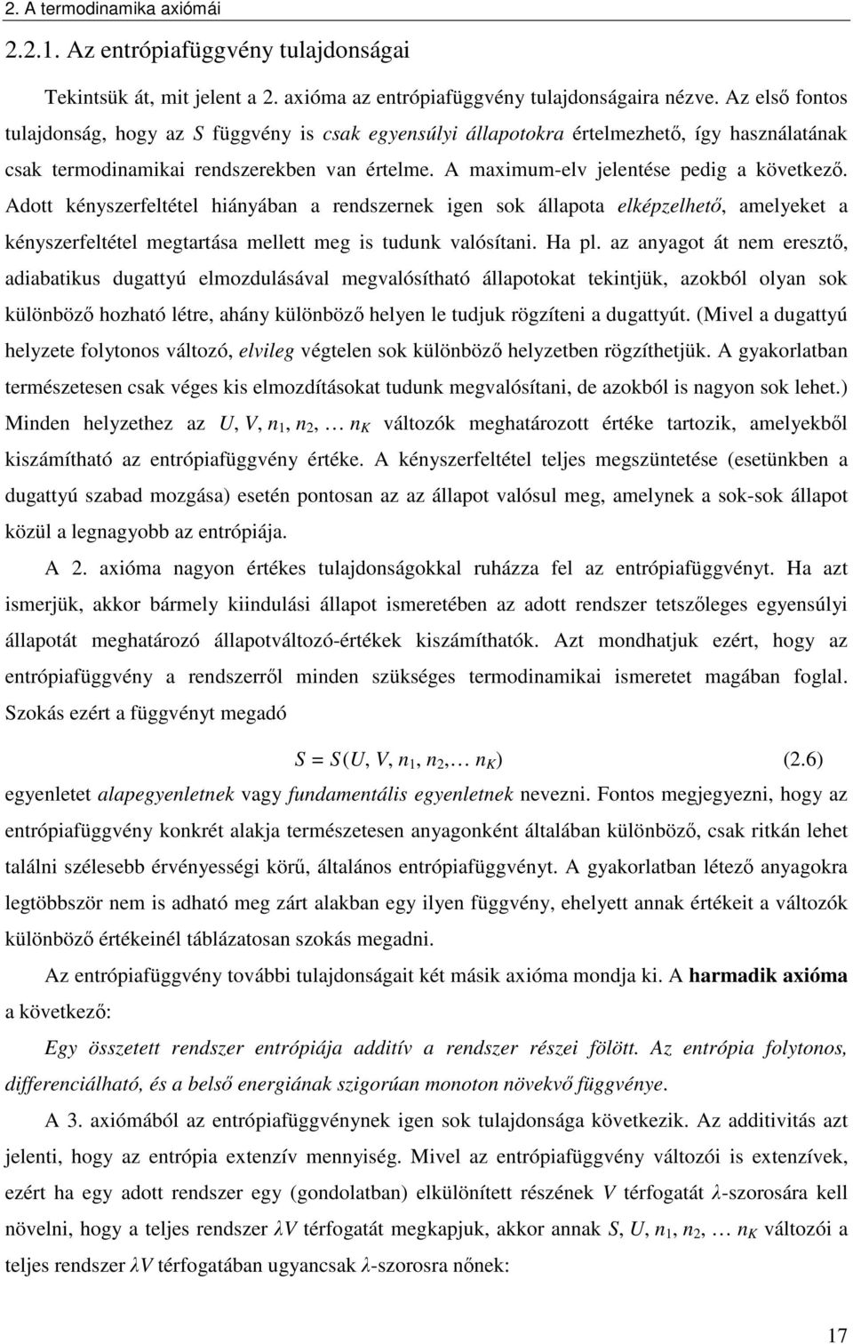 Adott kényszerfeltétel hányában a rendszernek gen sok állapota elképzelhető, amelyeket a kényszerfeltétel megtartása mellett meg s tudunk valósítan. Ha pl.