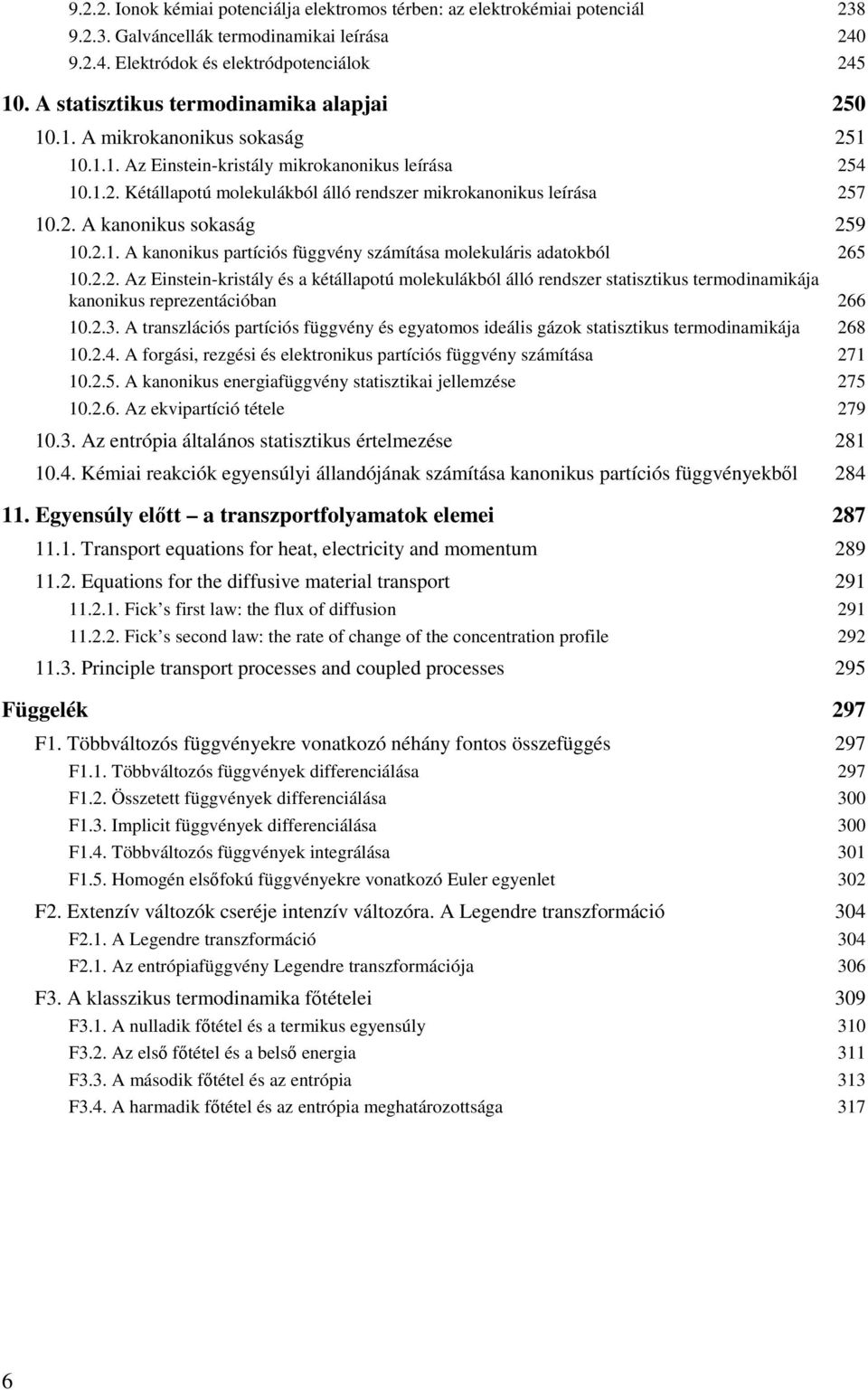 .. A kanonkus partícós függvény számítása molekulárs adatokból 65 0... Az Ensten-krstály és a kétállapotú molekulákból álló rendszer statsztkus termodnamkája kanonkus reprezentácóban 66 0..3.