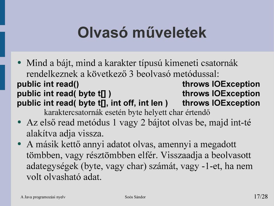 értendő Az első read metódus 1 vagy 2 bájtot olvas be, majd int-té alakítva adja vissza.