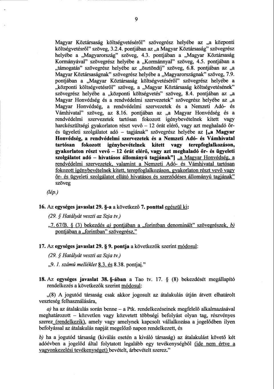 pontjában a Magyar Köztársaság költségvetésér ől szövegrész helyébe a központi költségvetésről szöveg, a Magyar Köztársaság költségvetésének szövegrész helyébe a központi költségvetés szöveg, 8.4.