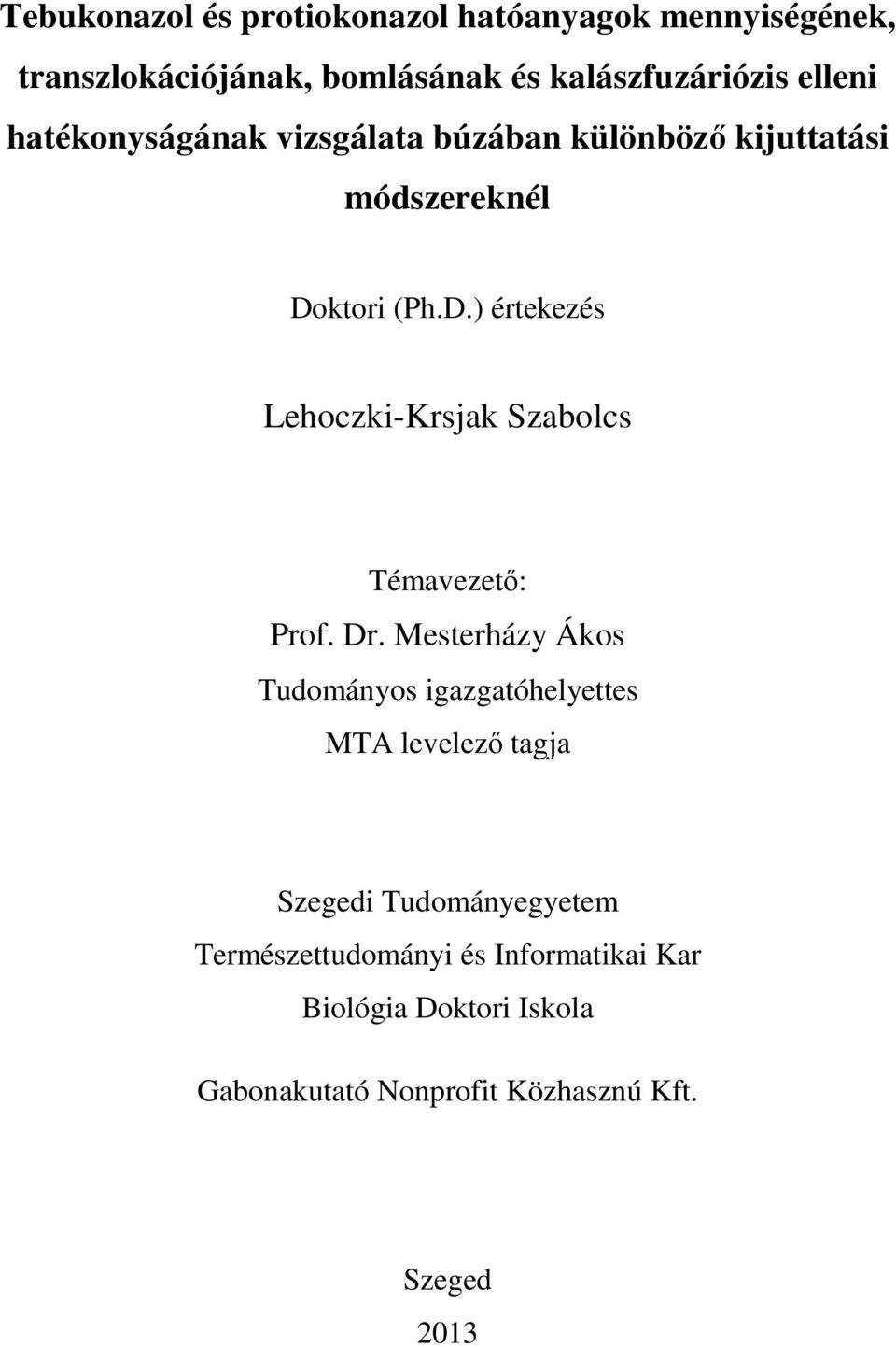 ktori (Ph.D.) értekezés Lehoczki-Krsjak Szabolcs Témavezető: Prof. Dr.