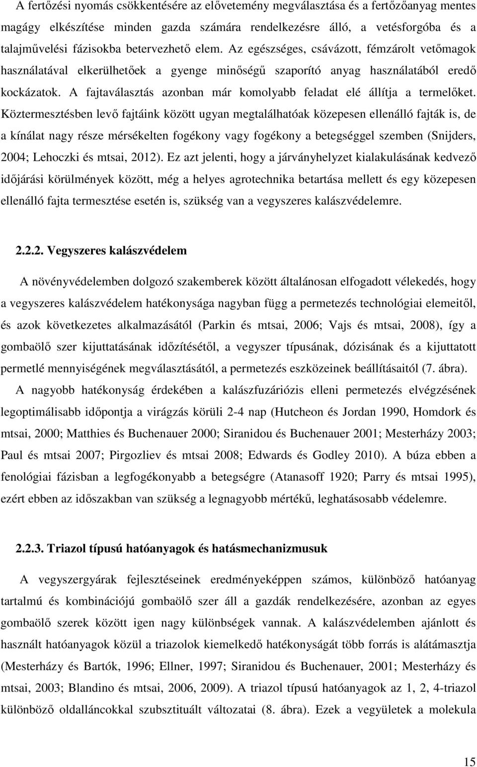 A fajtaválasztás azonban már komolyabb feladat elé állítja a termelőket.