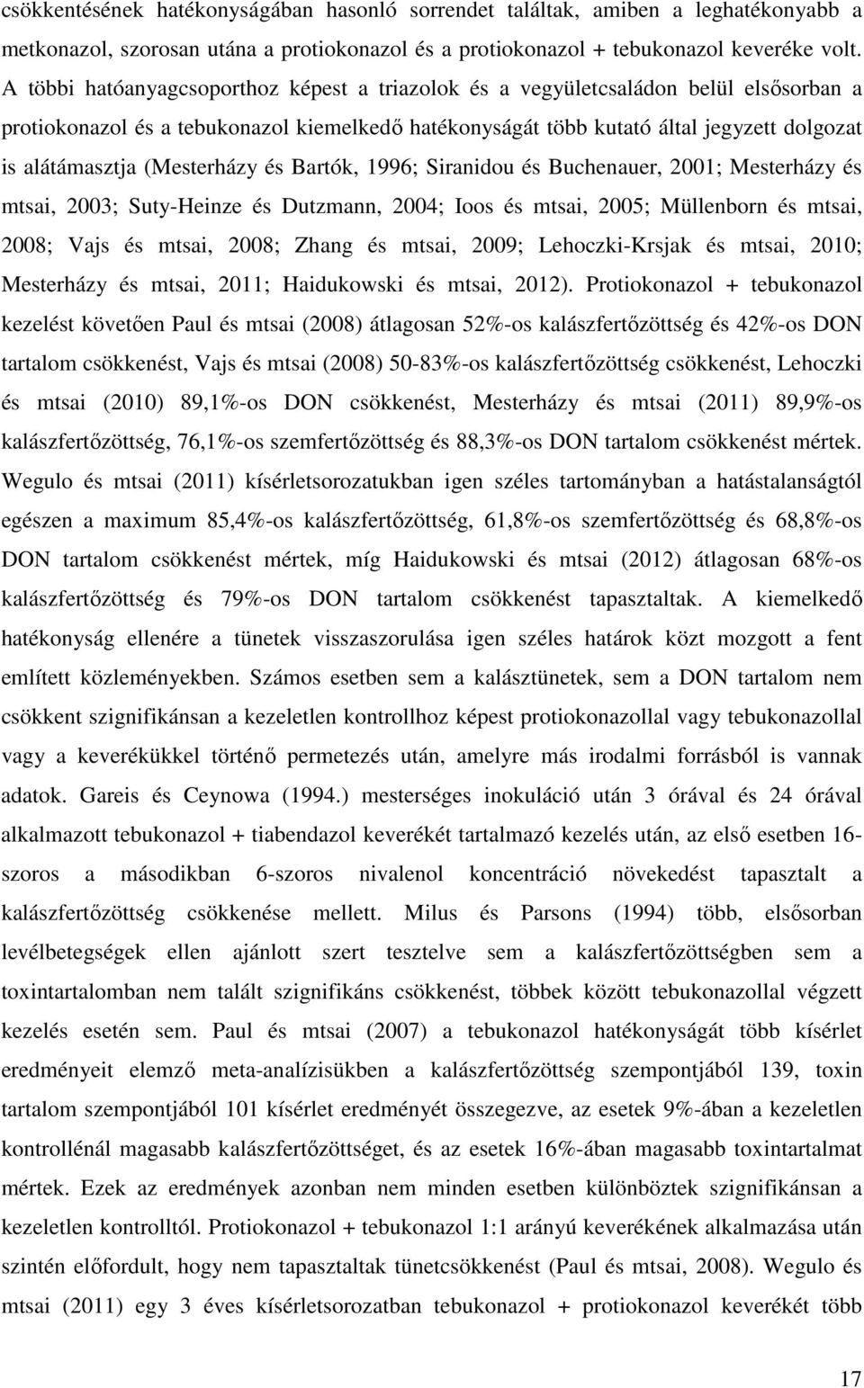 (Mesterházy és Bartók, 1996; Siranidou és Buchenauer, 2001; Mesterházy és mtsai, 2003; Suty-Heinze és Dutzmann, 2004; Ioos és mtsai, 2005; Müllenborn és mtsai, 2008; Vajs és mtsai, 2008; Zhang és