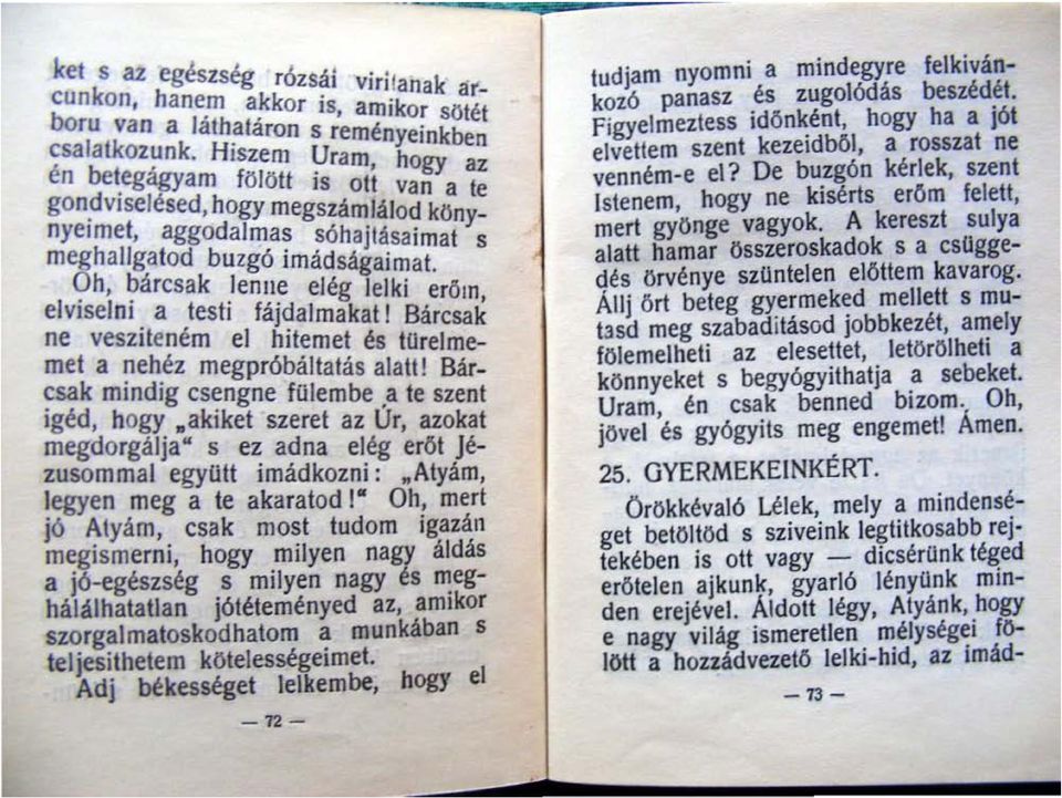 O elviselni a testi fáj 'dalma kat, 'B,er m, ne es t é. arcsak v ZI en m el hitemet és toreimemet a nehéz megpróbáltatás alatt! Bár ~sak mmdlg csengne fuiembe a te szent Igéd, hogy.