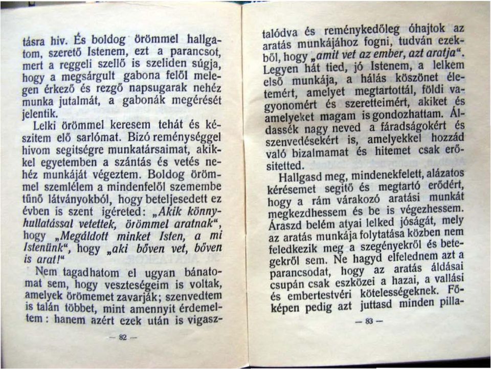 nák megérését lelenlok. Lelki Orö mmel keresem tehát és ké SZltem eló. sarlómal. Bizó reménységget hlvom segitségre rnunkatársai mat, akik kel egyetemben a szántás és vetés nehéz munkáját végeztem.