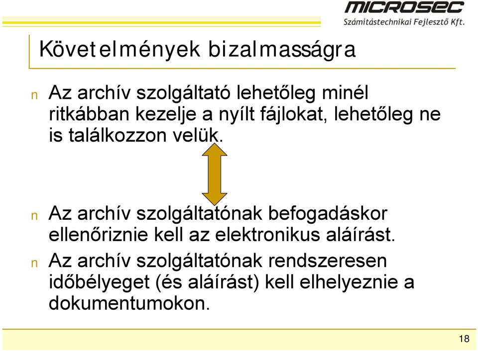 Az archív szolgáltatónak befogadáskor ellenőriznie kell az elektronikus