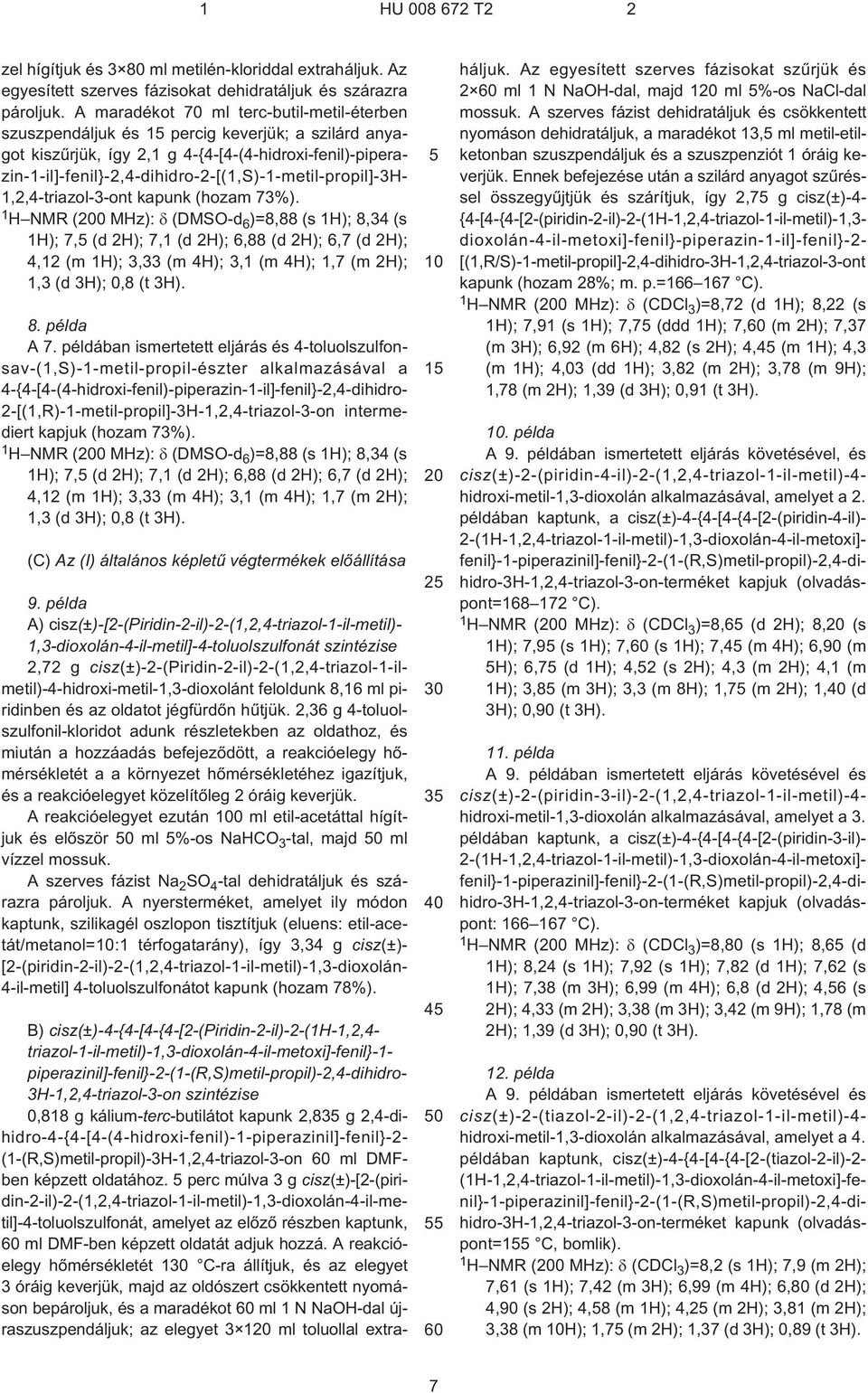 zin-1¹il]-fenil}-2,4-dihidro-2-[(1,s)-1-metil-propil]-3h- 1,2,4-triazol-3-ont kapunk (hozam 73%).