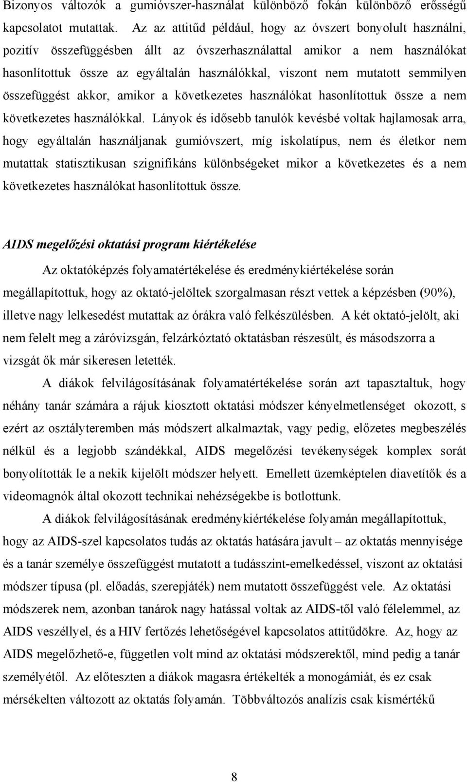 mutatott semmilyen összefüggést akkor, amikor a következetes használókat hasonlítottuk össze a nem következetes használókkal.