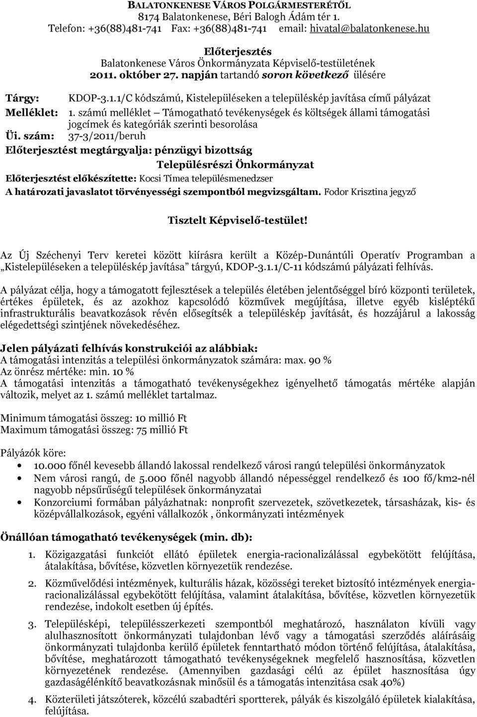 számú melléklet Támgatható tevékenységek és költségek állami támgatási jgcímek és kategóriák szerinti besrlása Üi.