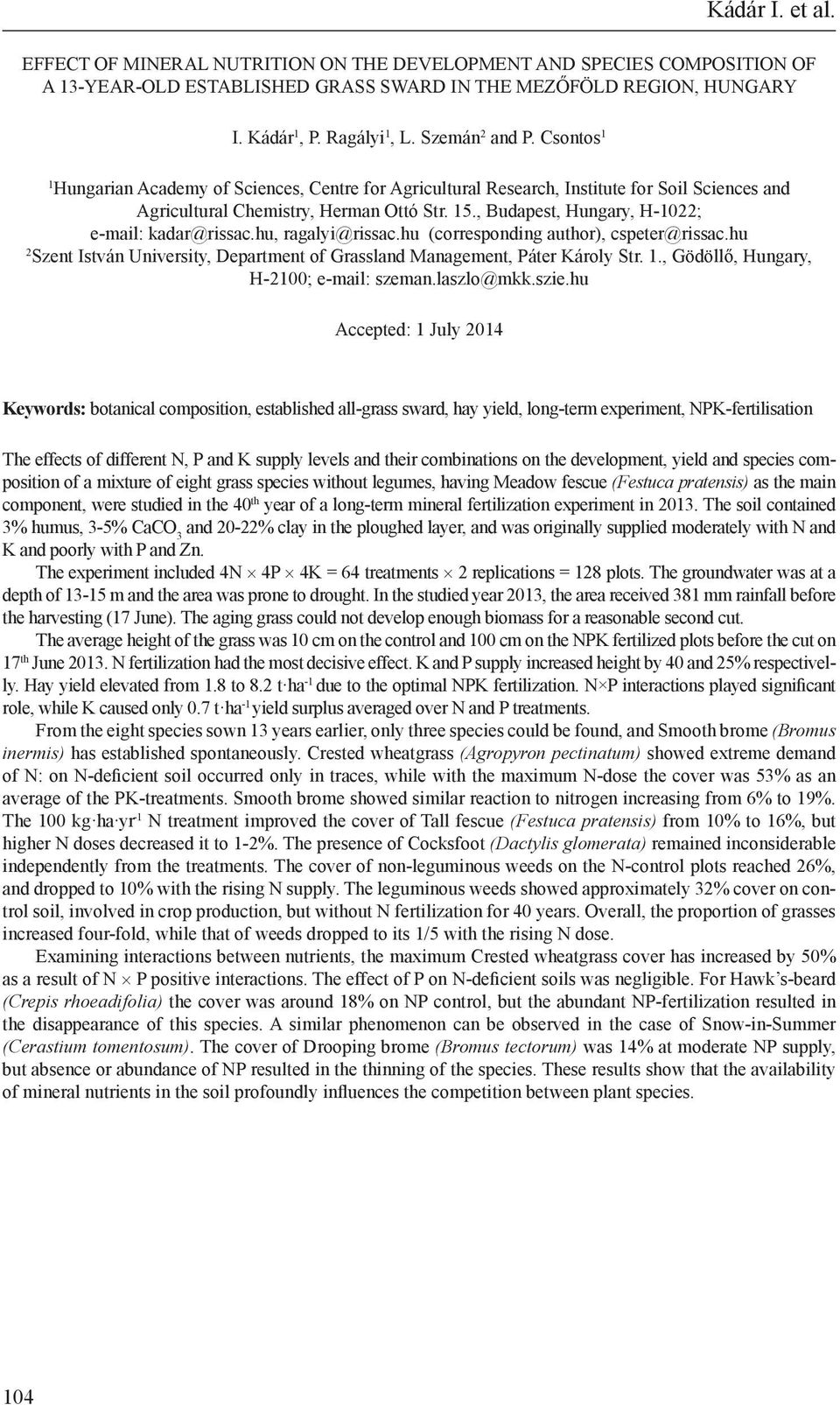 , Budapest, Hungary, H-1022; e-mail: kadar@rissac.hu, ragalyi@rissac.hu (corresponding author), cspeter@rissac.hu 2 Szent István University, Department of Grassland Management, Páter Károly Str. 1.