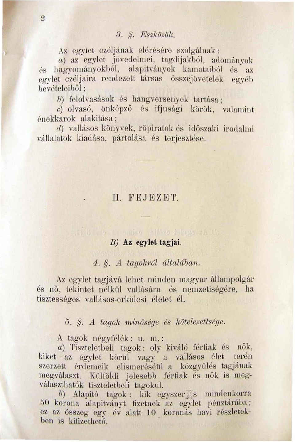 ; d) vall ásos kö nyvek, röpi ratok és idós"aki irodah" i vi.llalatok kiadása, pártolása 0S tel'j esztése. JI. FEJE:t.I~ T. B) Az egylet h'gjai. 4.. A tagokr61 általában. Az egylet tngjáv.