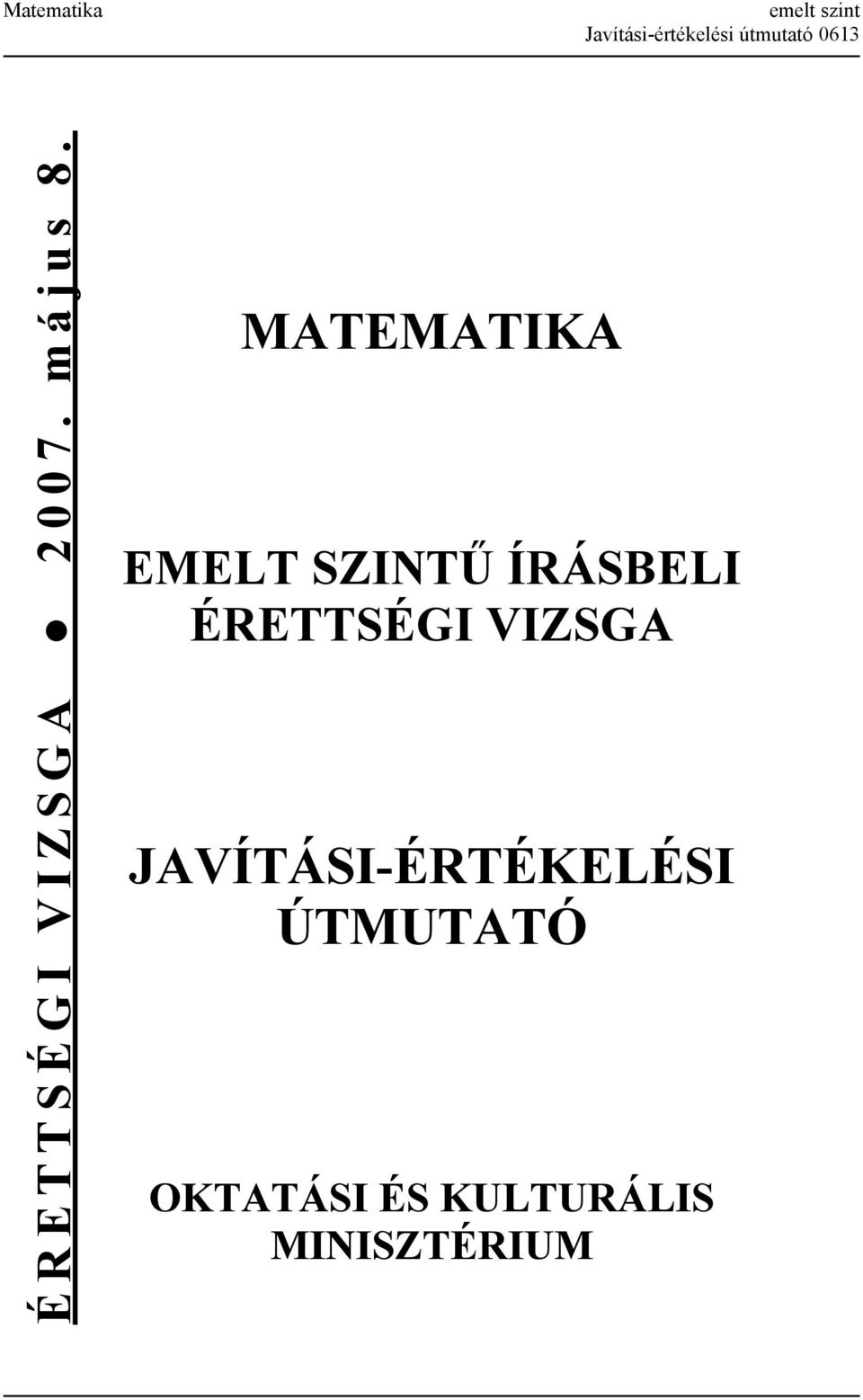 MATEMATIKA EMELT SZINTŰ ÍRÁSBELI ÉRETTSÉGI