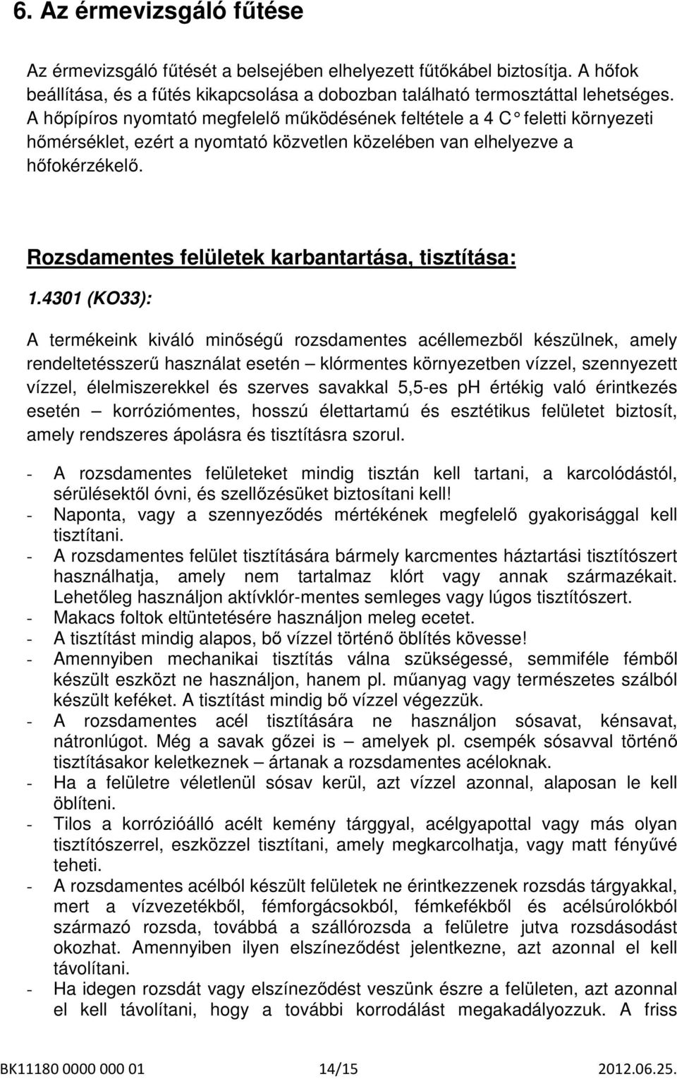 Rozsdamentes felületek karbantartása, tisztítása: 1.