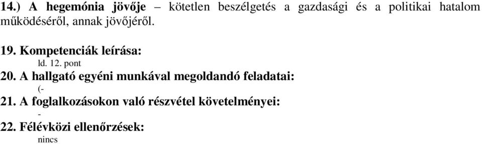 pont 20. A hallgató egyéni munkával megoldandó feladatai: (- 21.