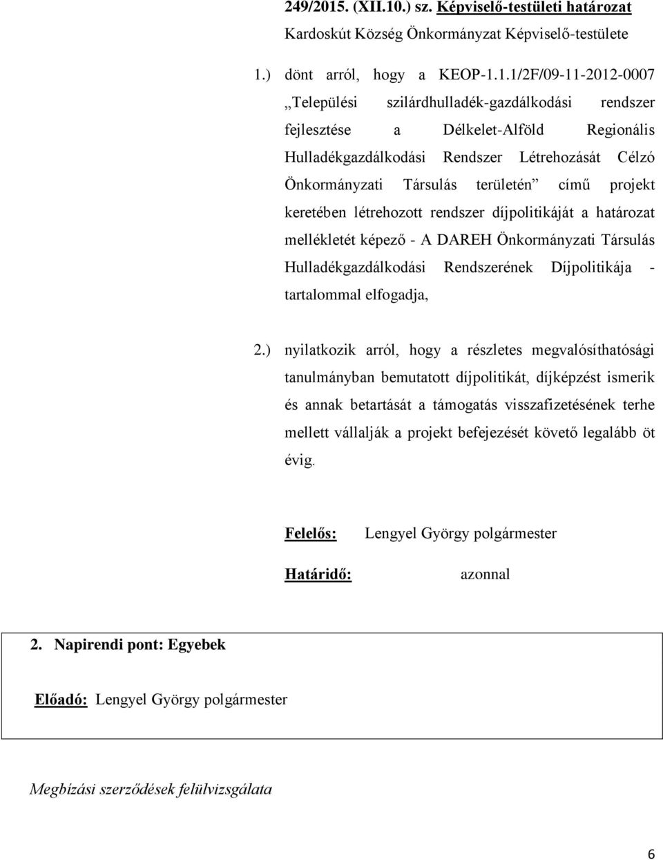 .) sz. Képviselő-testületi határozat Kardoskút Község Önkormányzat Képviselő-testülete 1.