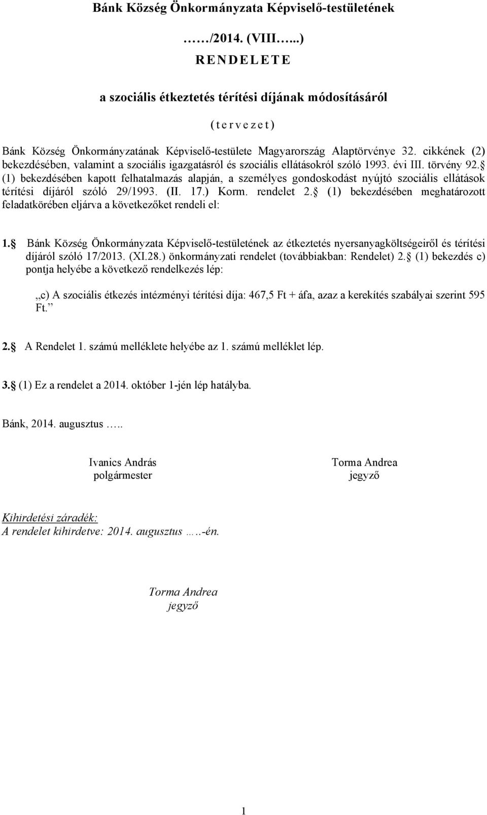 cikkének (2) bekezdésében, valamint a szociális igazgatásról és szociális ellátásokról szóló 1993. évi III. törvény 92.