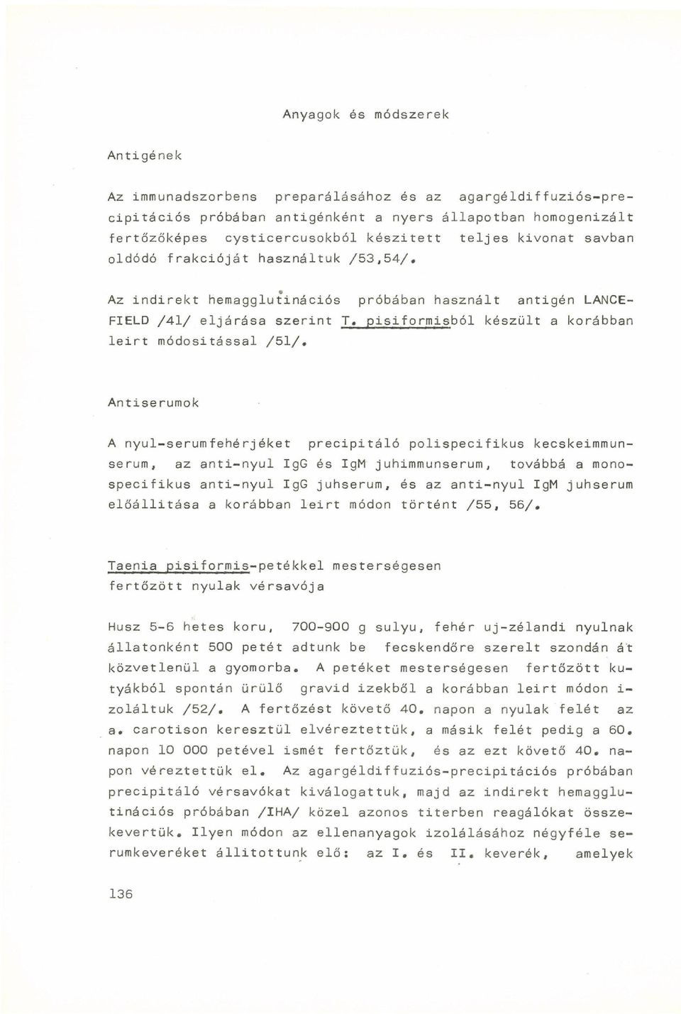 pisiformisból készült a korábban l e i r t módosítással /51/.