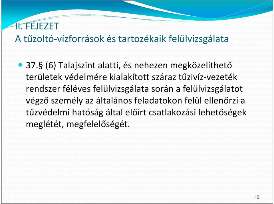 tűzivíz vezeték rendszer féléves felülvizsgálata során a felülvizsgálatot végző személy az