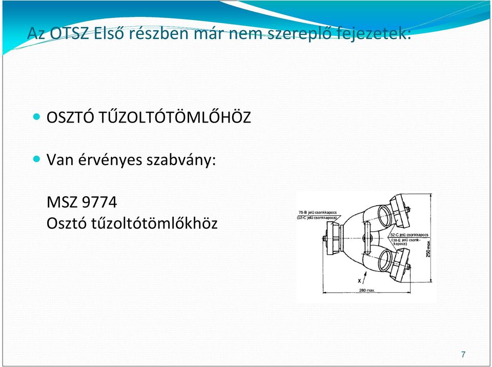 TŰZOLTÓTÖMLŐHÖZ Van érvényes