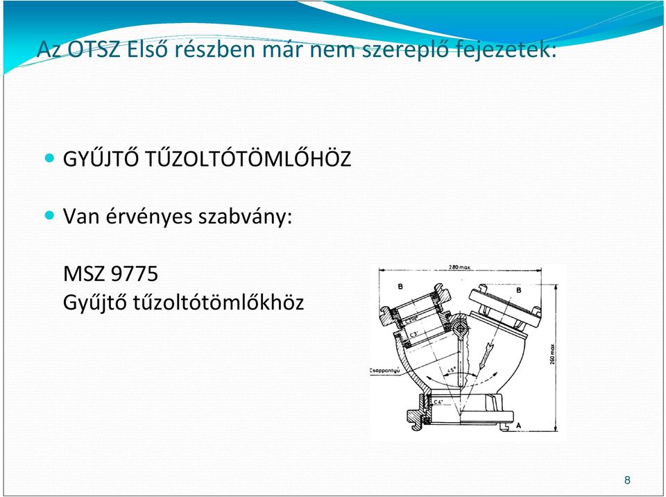 TŰZOLTÓTÖMLŐHÖZ Van érvényes