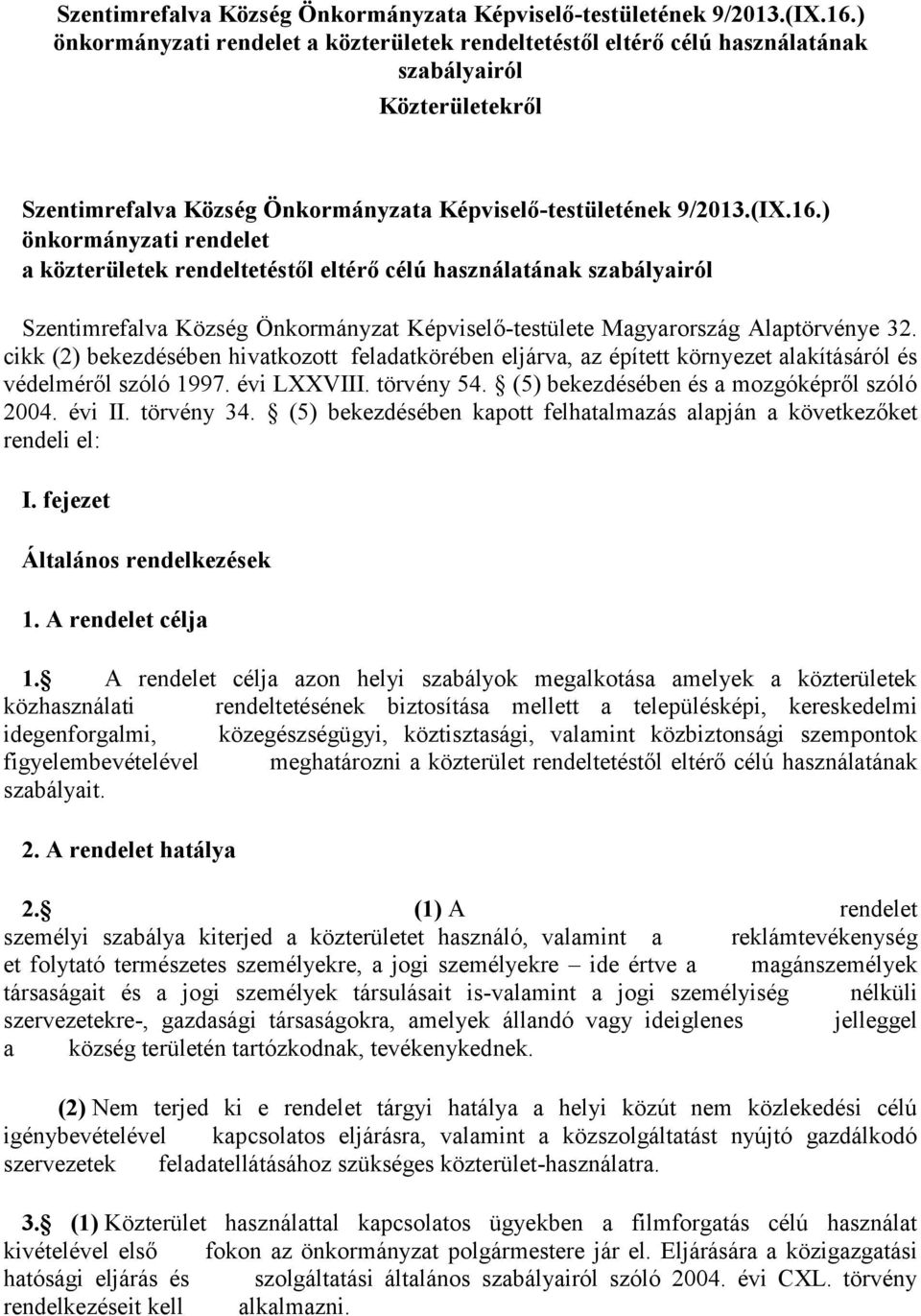 szabályairól Szentimrefalva Község Önkormányzat Képviselő-testülete Magyarország Alaptörvénye 32.