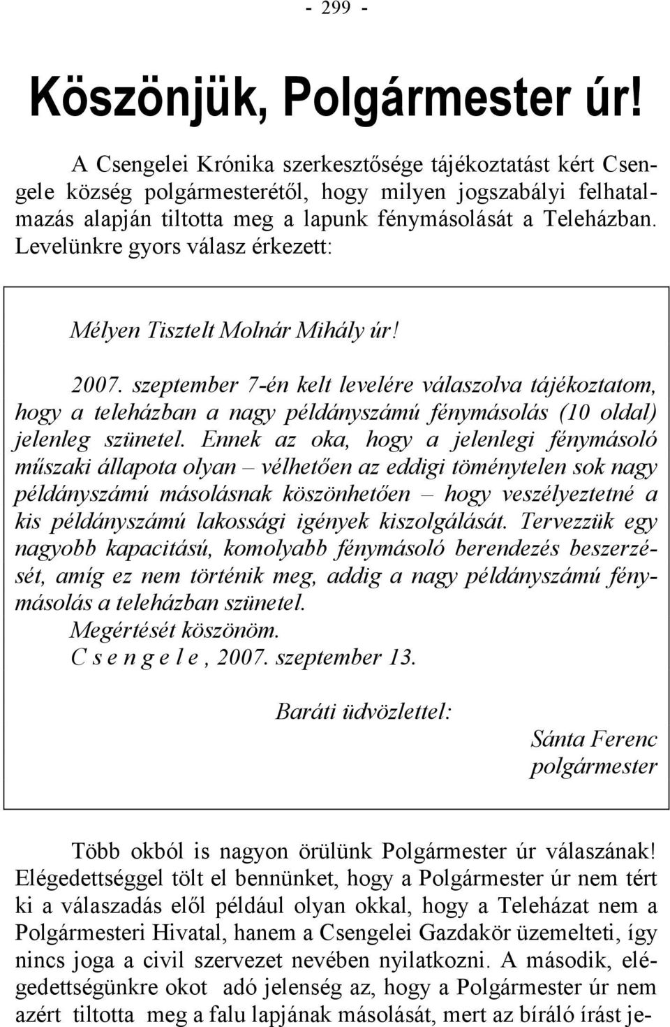 Levelünkre gyors válasz érkezett: Mélyen Tisztelt Molnár Mihály úr! 2007.