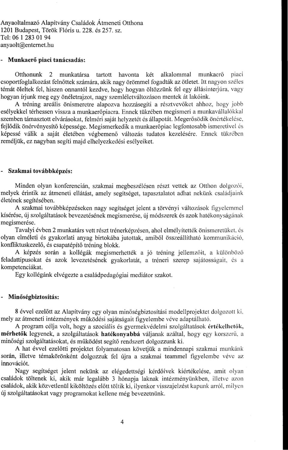 Itt nagyon szées témát öetek fe, hiszen onnantó kezdve, hogy hogyan ötözzünk fe egy áásinte1:júra, vagy hogyan írjunk meg egy önéetrajzot, nagy szemétetvátozáson mentek át akóink.