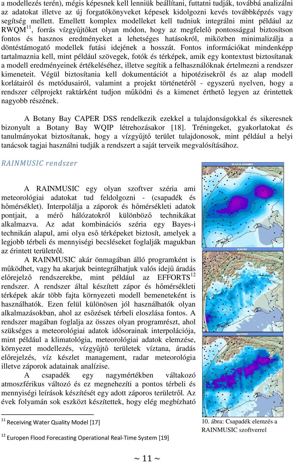 hatásokról, miközben minimalizálja a döntéstámogató modellek futási idejének a hosszát.