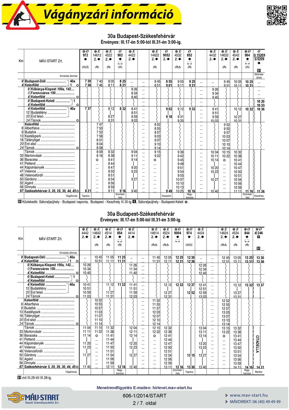 . Székesfehérvár 5,, 2, 3,, 5 a 72 73 7 737 21 1612 7 76 7 75 7 75 1 16 3a Budapest-Székesfehérvár Érvényes: III.-én 5:-tól III.-én 3:-g.