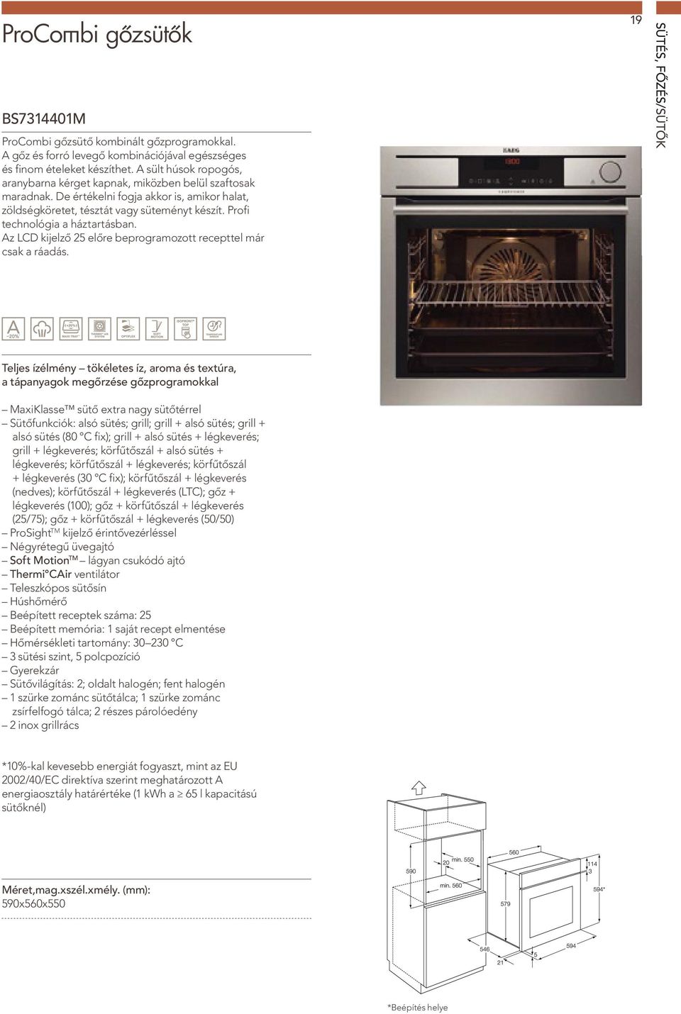 Profi technológia a háztartásban. Az LCD kijelző 25 előre beprogramozott recepttel már csak a ráadás.