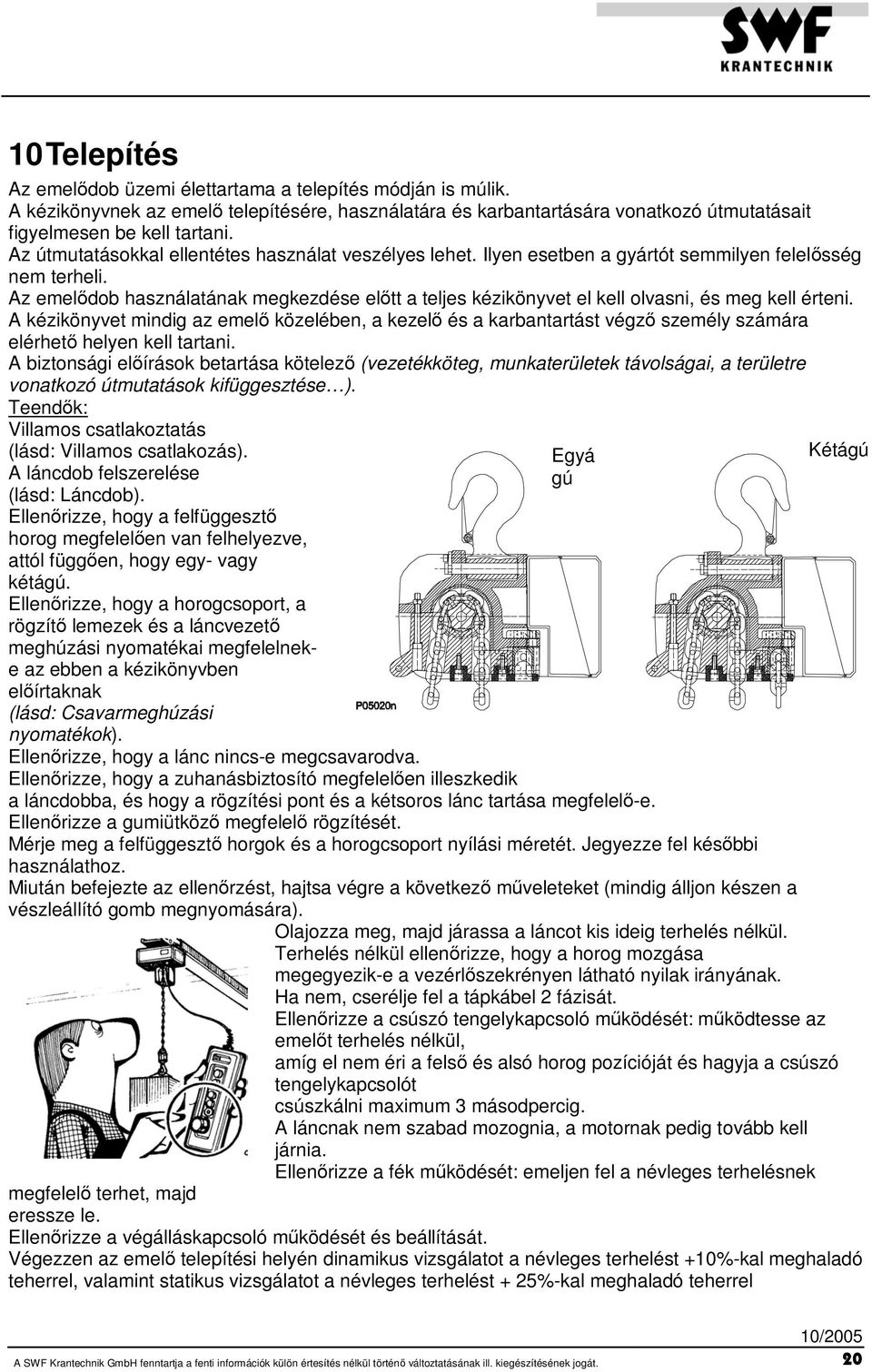 Az emelődob használatának megkezdése előtt a teljes kézikönyvet el kell olvasni, és meg kell érteni.