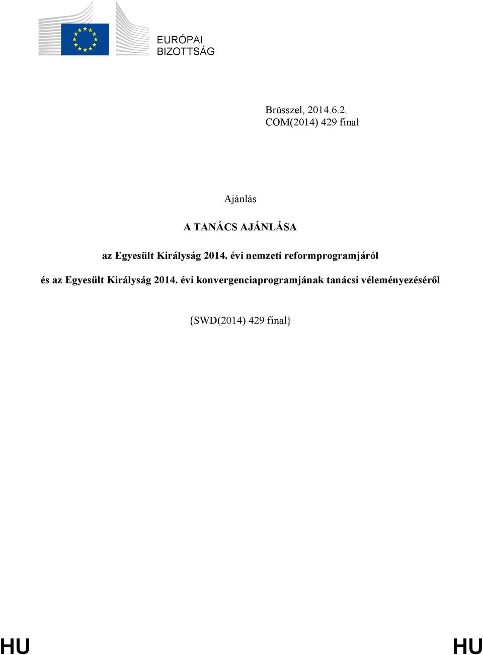 COM(2014) 429 final Ajánlás A TANÁCS AJÁNLÁSA az Egyesült