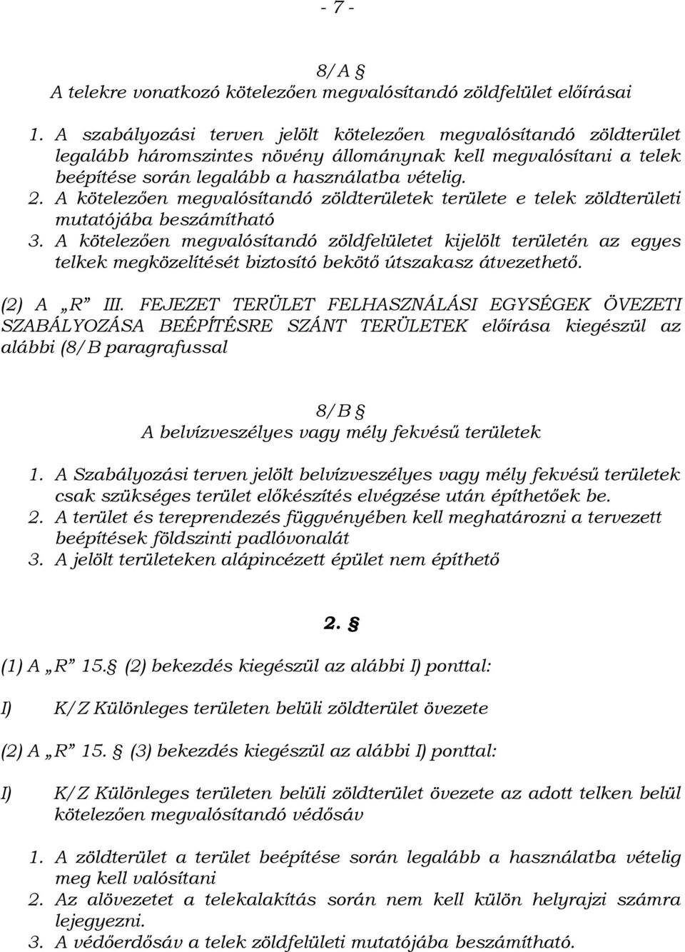 A kötelezően megvalósítandó zöldterületek területe e telek zöldterületi mutatójába beszámítható 3.