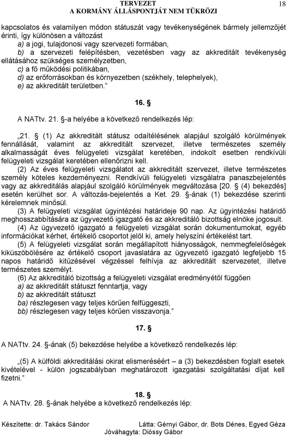 területben. 16. A NATtv. 21. -a helyébe a következő rendelkezés lép: 21.