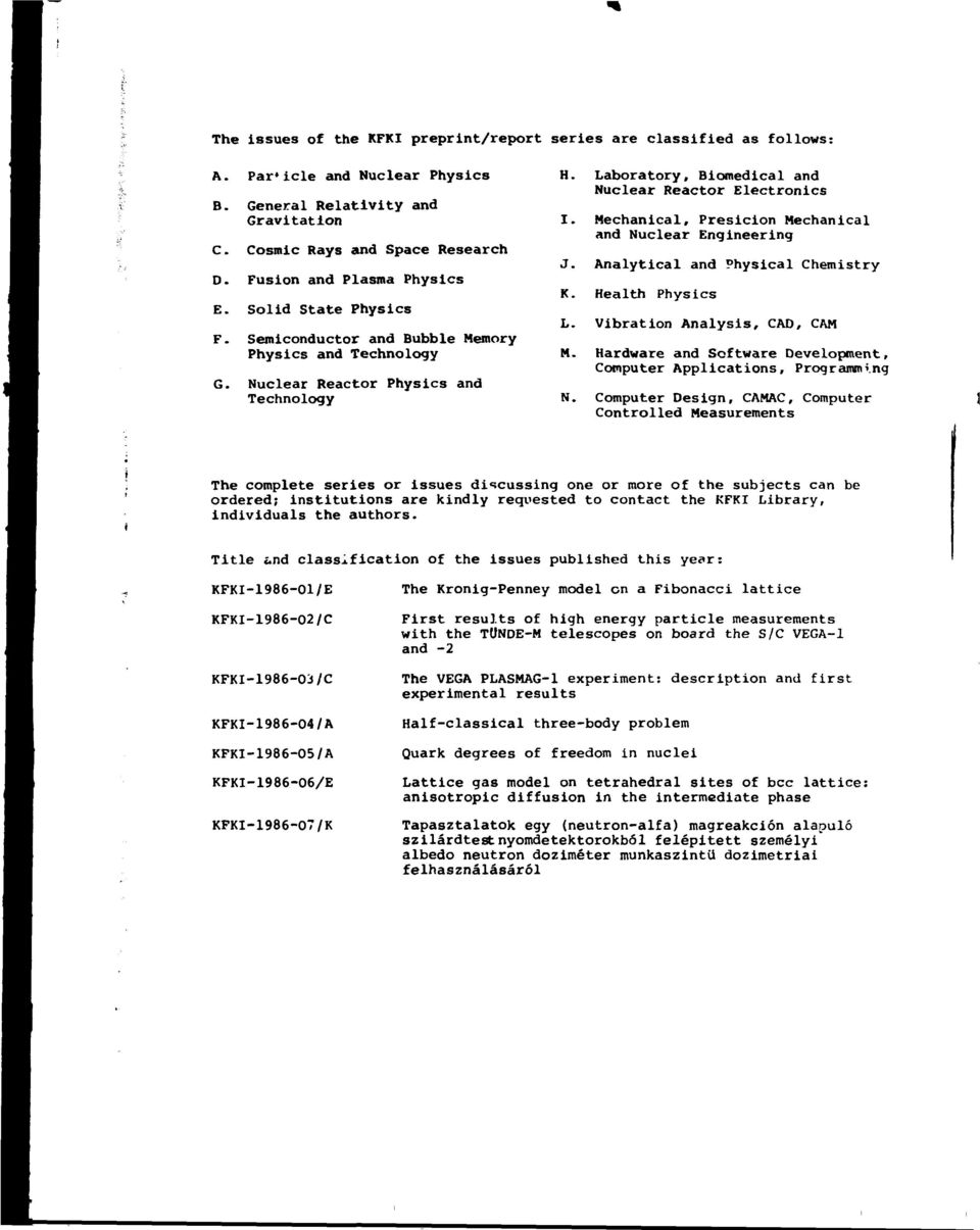 Laboratory, Biomedical and Nuclear Reactor Electronics I. Mechanical, Presicion Mechanical and Nuclear Engineering J. Analytical and Physical Chemistry K. Health Physics L.